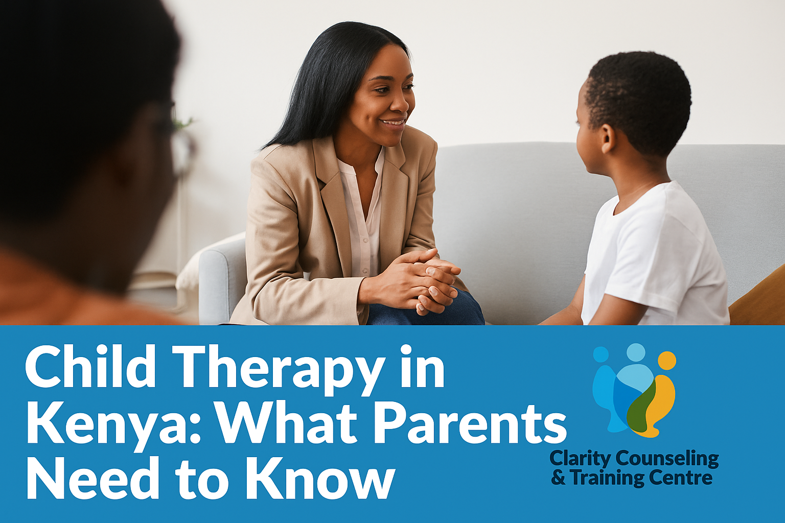 Child Therapy in Kenya What Parents Need to Know - Clarity Counseling